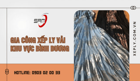 Đâu là nhà cung cấp dịch vụ gia công xếp ly vải uy tín ở Bình Dương?